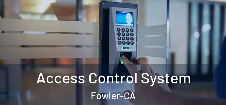  Access Control System Fowler-CA