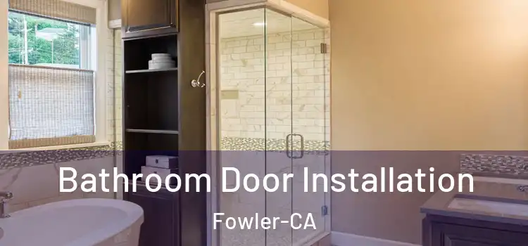  Bathroom Door Installation Fowler-CA