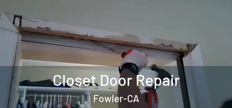  Closet Door Repair Fowler-CA
