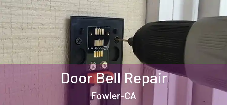  Door Bell Repair Fowler-CA