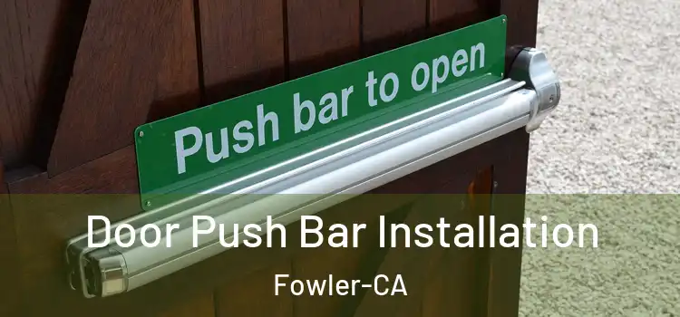  Door Push Bar Installation Fowler-CA
