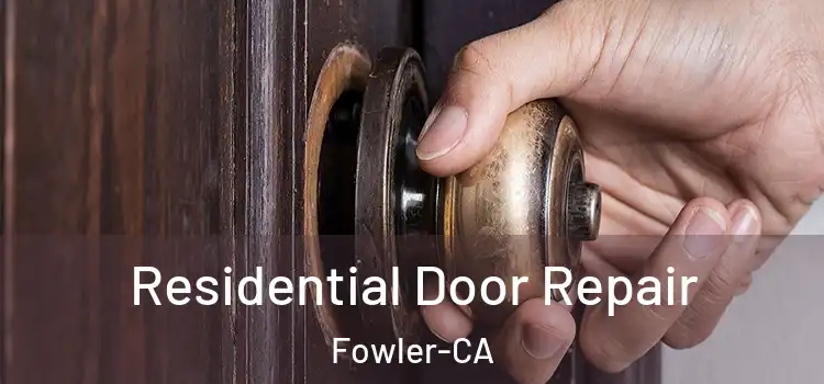  Residential Door Repair Fowler-CA